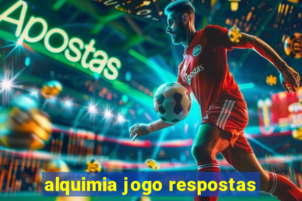 alquimia jogo respostas